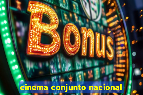 cinema conjunto nacional